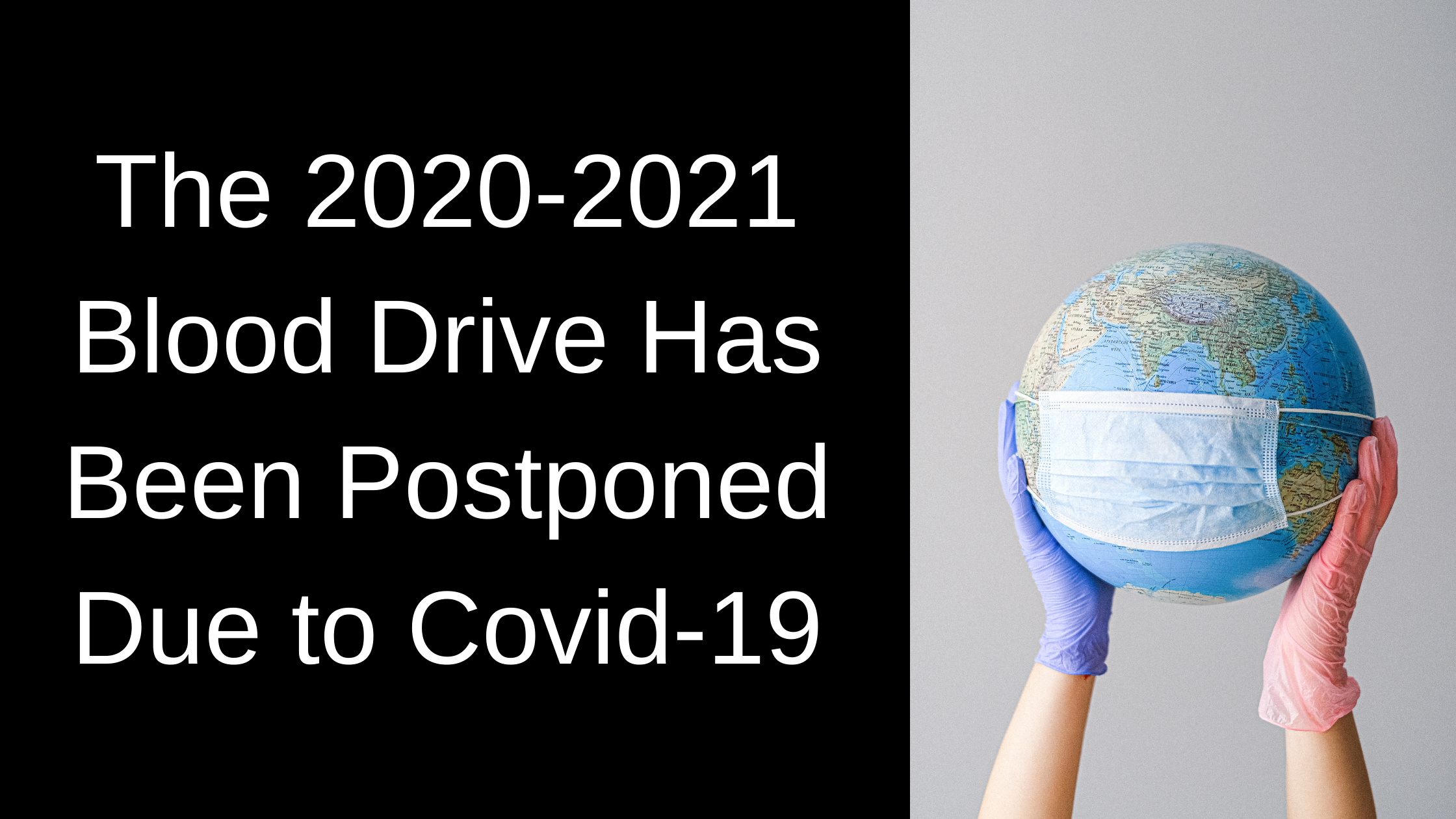 The 2020-2021 Blood Drive has been Postponed due to covid-19